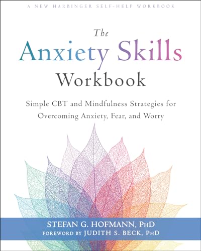 The Anxiety Skills Workbook: Simple CBT and Mindfulness Strategies for Overcoming Anxiety, Fear, and Worry von New Harbinger